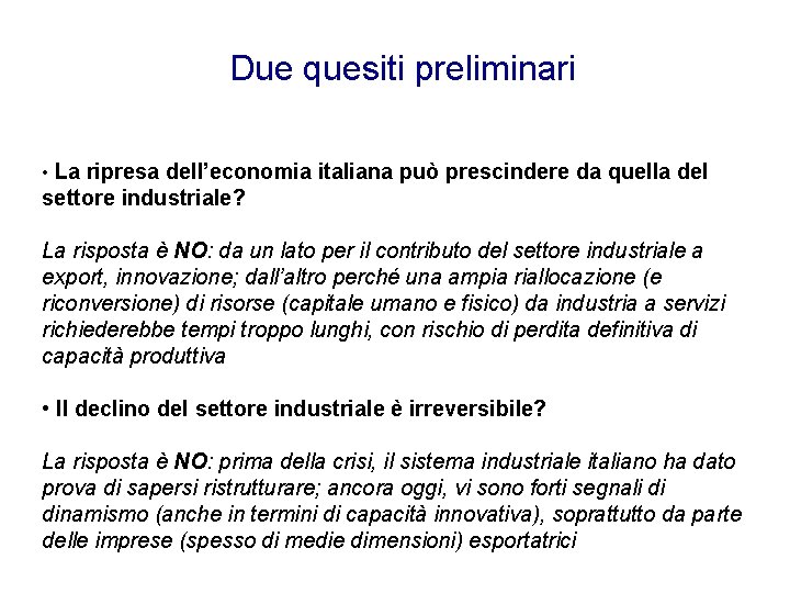 Due quesiti preliminari • La ripresa dell’economia italiana può prescindere da quella del settore