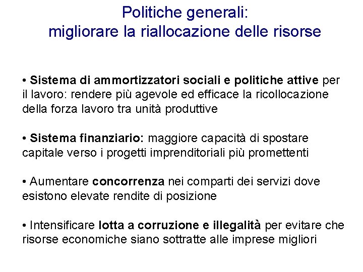 Politiche generali: migliorare la riallocazione delle risorse • Sistema di ammortizzatori sociali e politiche Politiche generali: migliorare la riallocazione delle risorse • Sistema di ammortizzatori sociali e politiche