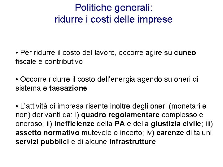 Politiche generali: ridurre i costi delle imprese • Per ridurre il costo del lavoro, Politiche generali: ridurre i costi delle imprese • Per ridurre il costo del lavoro,