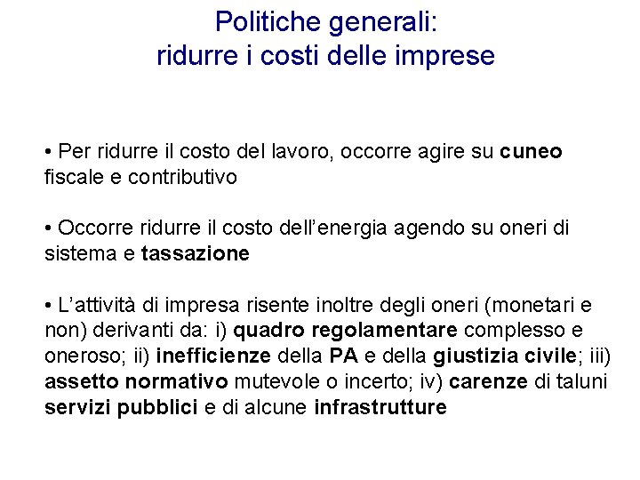 Politiche generali: ridurre i costi delle imprese • Per ridurre il costo del lavoro,