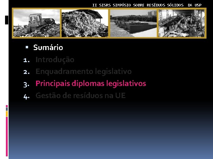 II SISRS SIMPÓSIO SOBRE RESÍDUOS SÓLIDOS 1. 2. 3. 4. Sumário Introdução Enquadramento legislativo