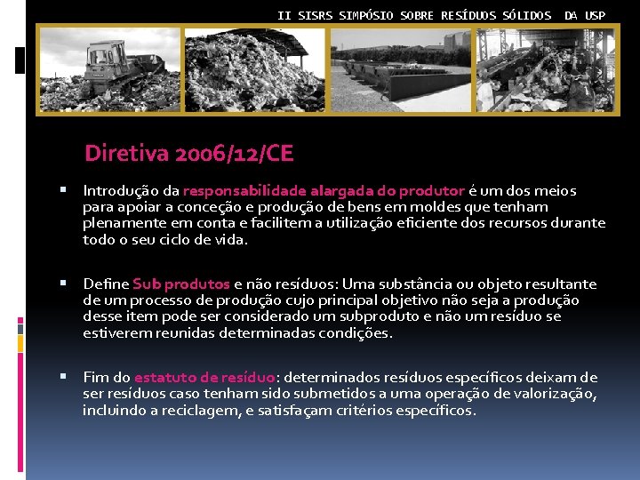 II SISRS SIMPÓSIO SOBRE RESÍDUOS SÓLIDOS DA USP Diretiva 2006/12/CE Introdução da responsabilidade alargada