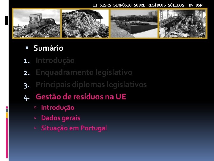 II SISRS SIMPÓSIO SOBRE RESÍDUOS SÓLIDOS 1. 2. 3. 4. Sumário Introdução Enquadramento legislativo