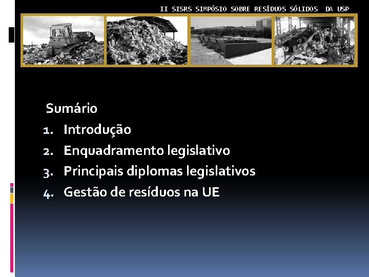 II SISRS SIMPÓSIO SOBRE RESÍDUOS SÓLIDOS Sumário 1. Introdução 2. Enquadramento legislativo 3. Principais