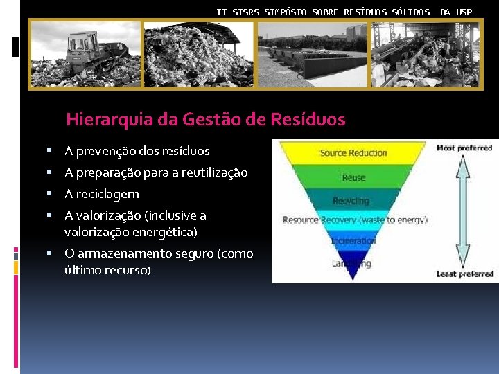 II SISRS SIMPÓSIO SOBRE RESÍDUOS SÓLIDOS Hierarquia da Gestão de Resíduos A prevenção dos