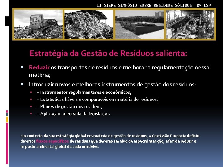II SISRS SIMPÓSIO SOBRE RESÍDUOS SÓLIDOS DA USP Estratégia da Gestão de Resíduos salienta: