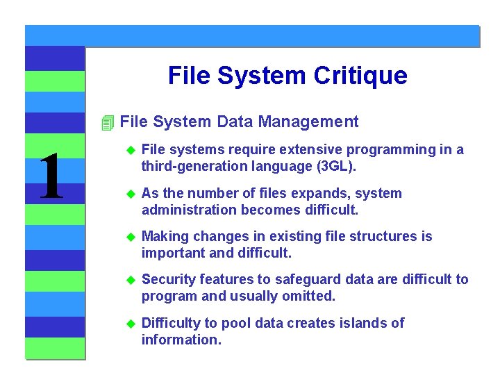 File System Critique 4 File System Data Management 1 u File systems require extensive