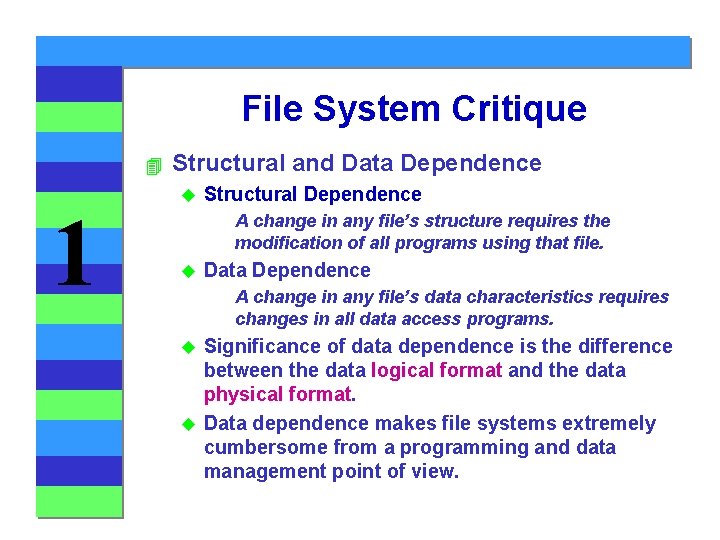 File System Critique 4 1 Structural and Data Dependence u Structural Dependence A change