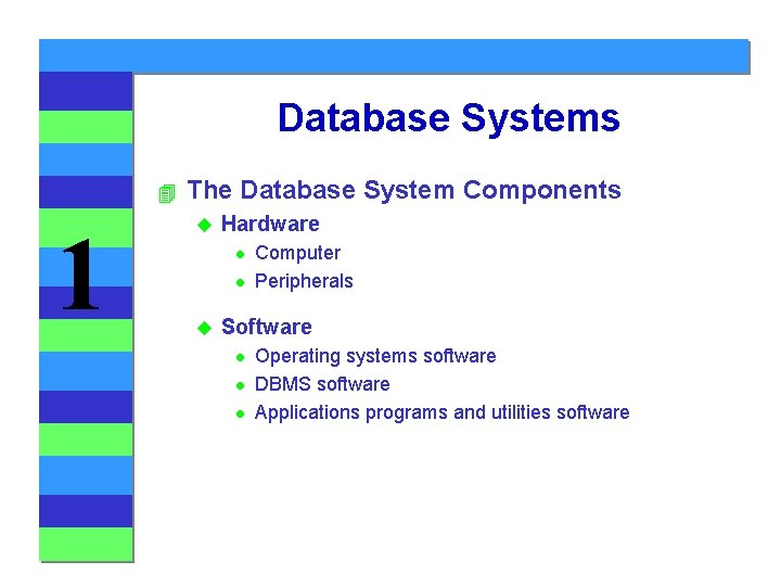 Database Systems 4 1 The Database System Components u Hardware l l u Computer