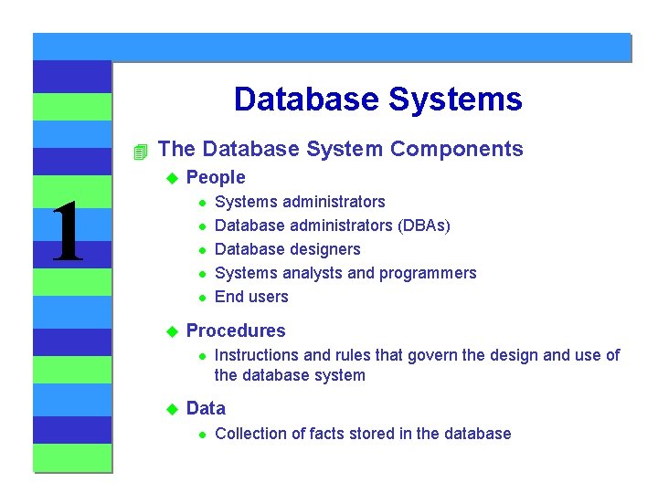 Database Systems 4 1 The Database System Components u People l l l u