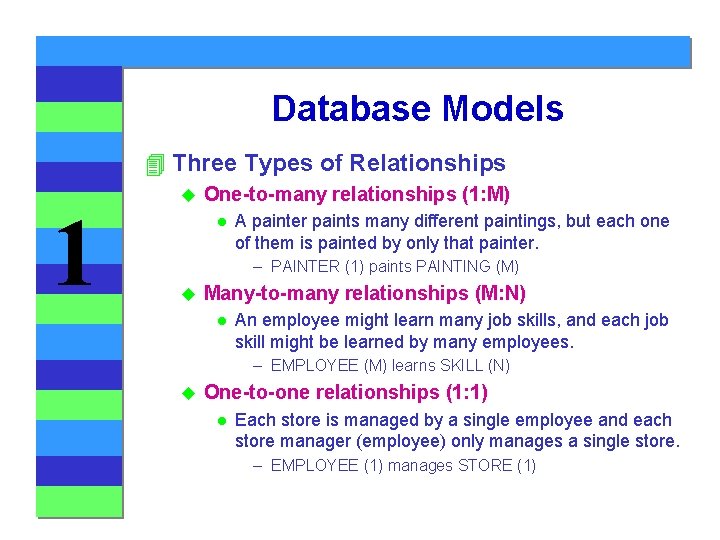 Database Models 4 Three Types of Relationships 1 u One-to-many relationships (1: M) l