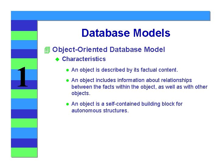 Database Models 4 Object-Oriented Database Model 1 u Characteristics l An object is described