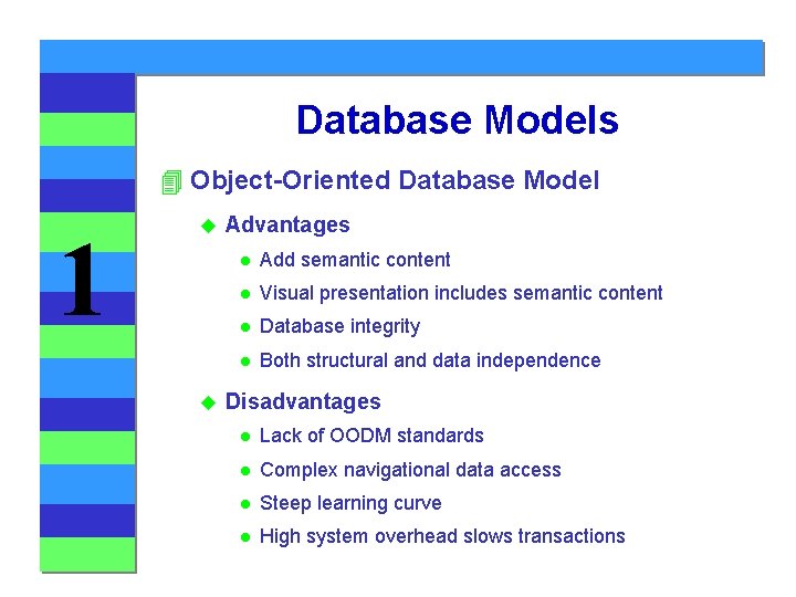 Database Models 4 Object-Oriented Database Model 1 u u Advantages l Add semantic content