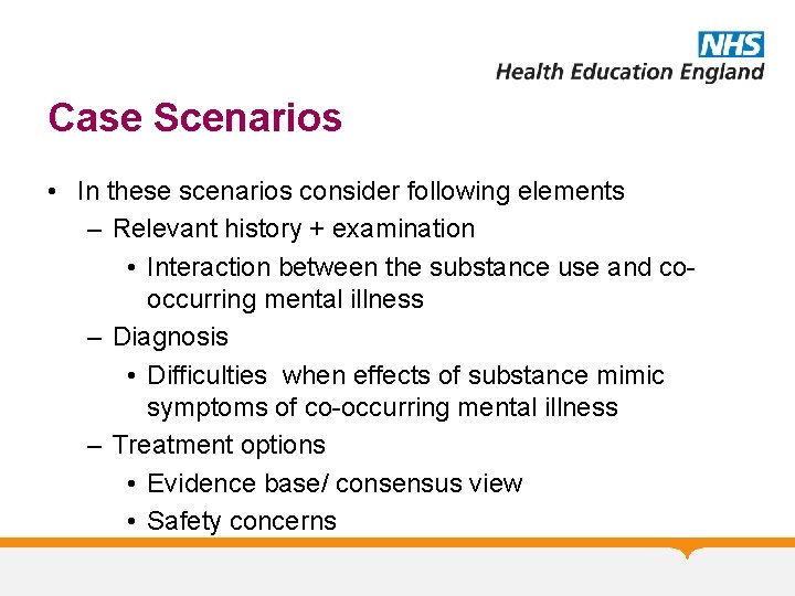 Case Scenarios • In these scenarios consider following elements – Relevant history + examination