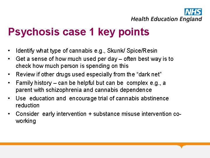 Psychosis case 1 key points • Identify what type of cannabis e. g. ,