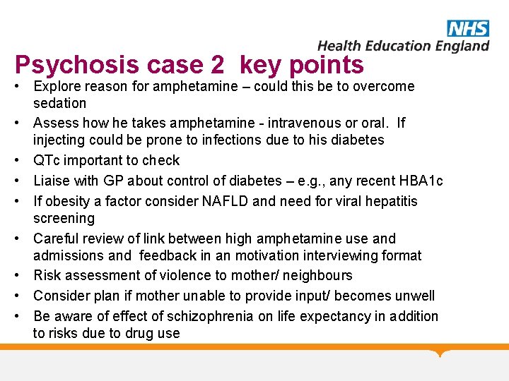 Psychosis case 2 key points • Explore reason for amphetamine – could this be