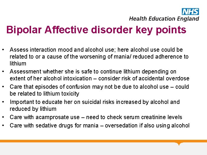Bipolar Affective disorder key points • Assess interaction mood and alcohol use; here alcohol