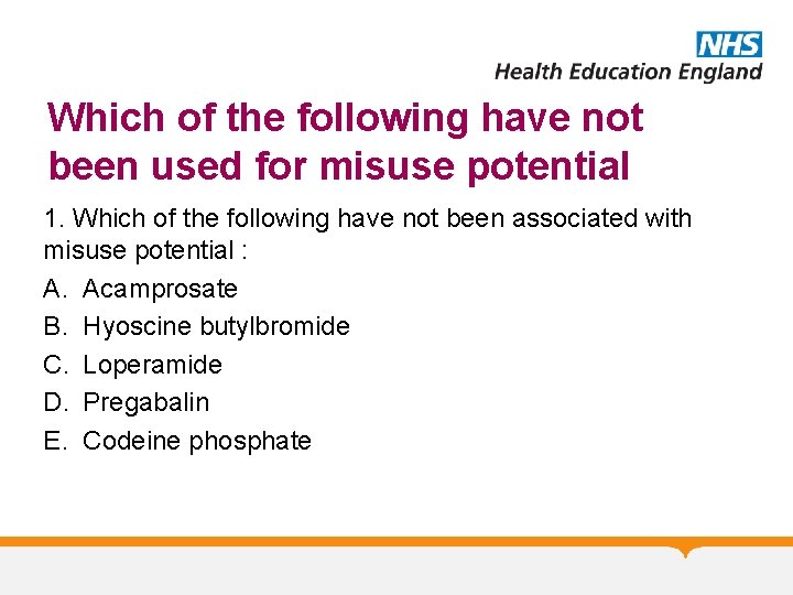 Which of the following have not been used for misuse potential 1. Which of