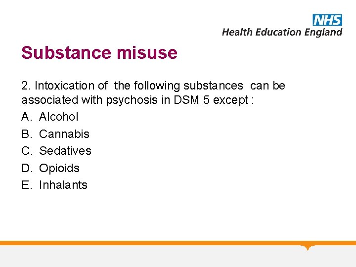 Substance misuse 2. Intoxication of the following substances can be associated with psychosis in