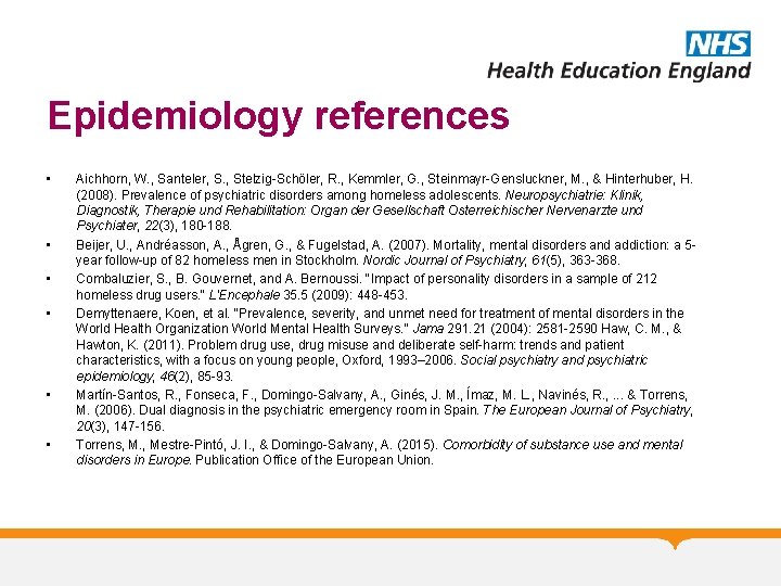 Epidemiology references • • • Aichhorn, W. , Santeler, S. , Stelzig-Schöler, R. ,