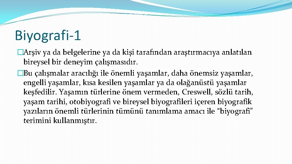 Biyografi-1 �Arşiv ya da belgelerine ya da kişi tarafından araştırmacıya anlatılan bireysel bir deneyim