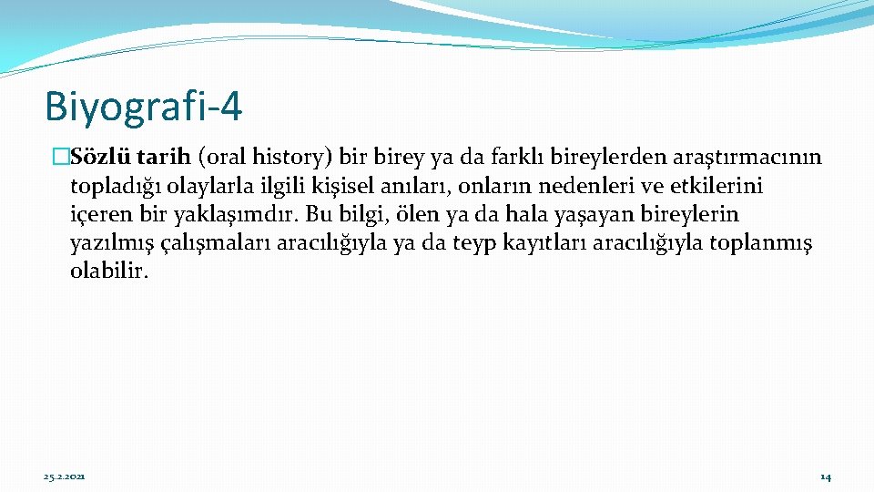 Biyografi-4 �Sözlü tarih (oral history) birey ya da farklı bireylerden araştırmacının topladığı olaylarla ilgili