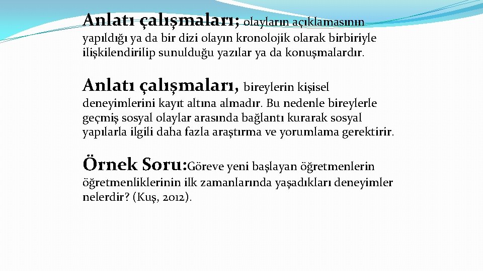 Anlatı çalışmaları; olayların açıklamasının yapıldığı ya da bir dizi olayın kronolojik olarak birbiriyle ilişkilendirilip