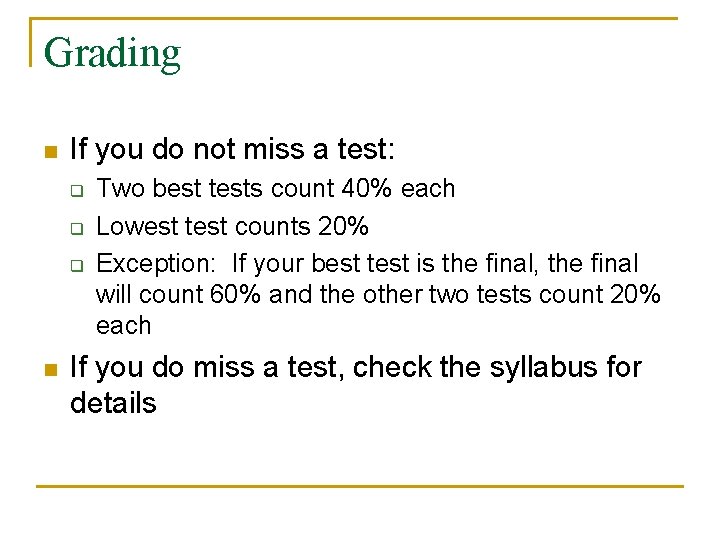Grading n If you do not miss a test: q q q n Two