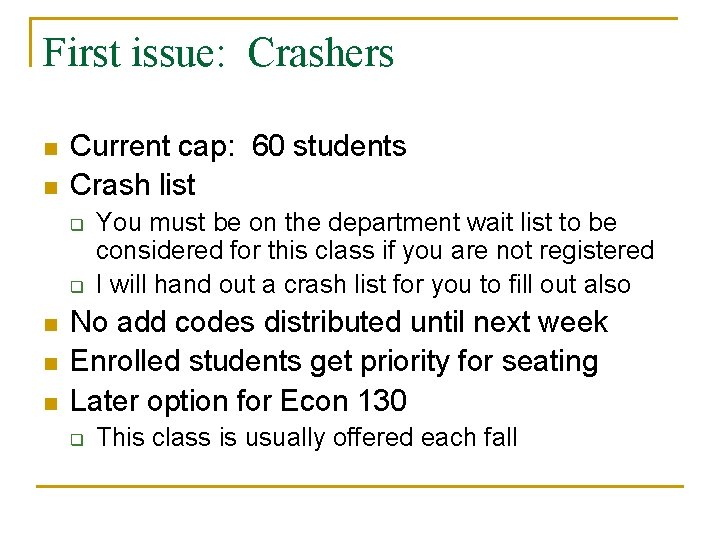 First issue: Crashers n n Current cap: 60 students Crash list q q n