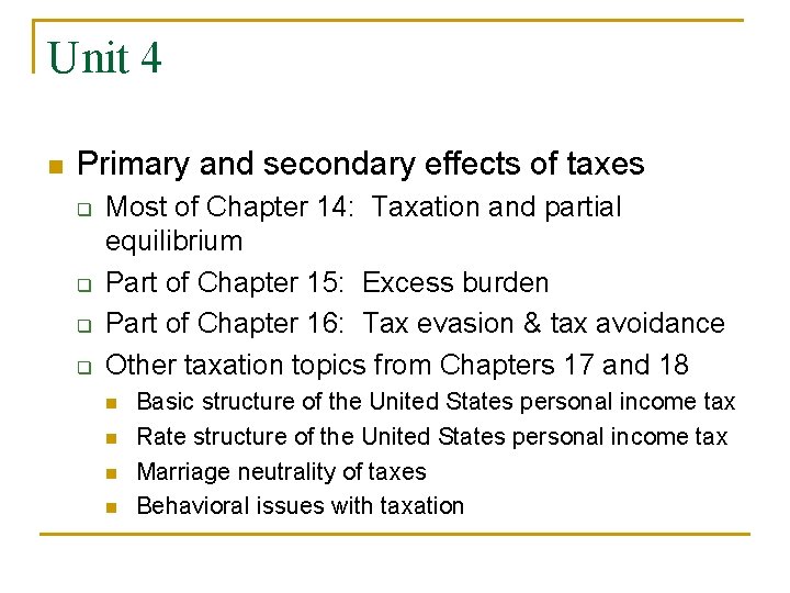 Unit 4 n Primary and secondary effects of taxes q q Most of Chapter