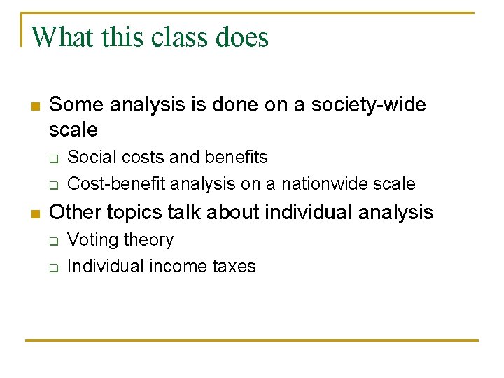 What this class does n Some analysis is done on a society-wide scale q
