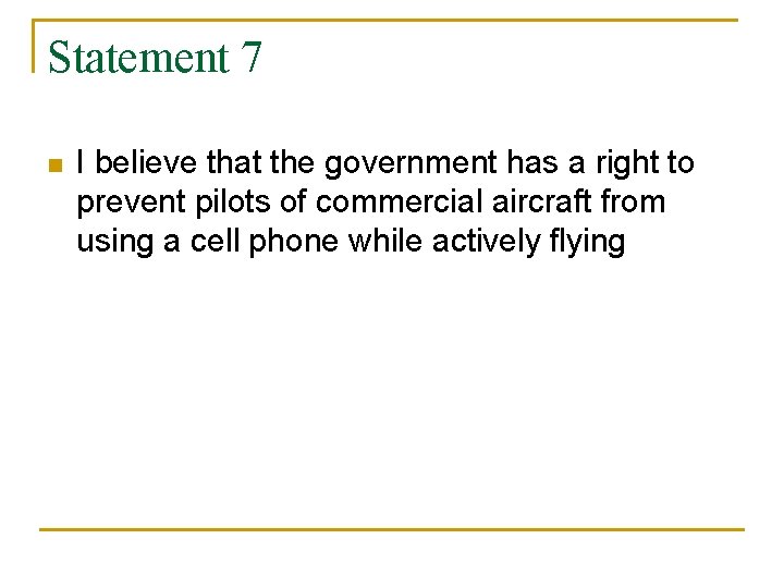 Statement 7 n I believe that the government has a right to prevent pilots