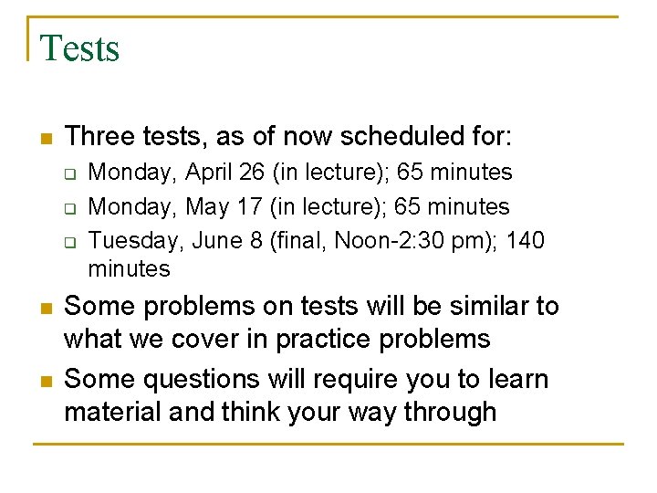 Tests n Three tests, as of now scheduled for: q q q n n