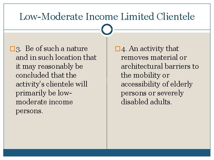 Low-Moderate Income Limited Clientele � 3. Be of such a nature and in such