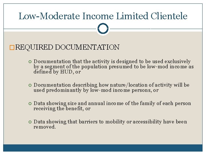 Low-Moderate Income Limited Clientele �REQUIRED DOCUMENTATION Documentation that the activity is designed to be