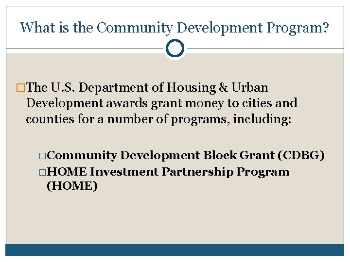 What is the Community Development Program? �The U. S. Department of Housing & Urban