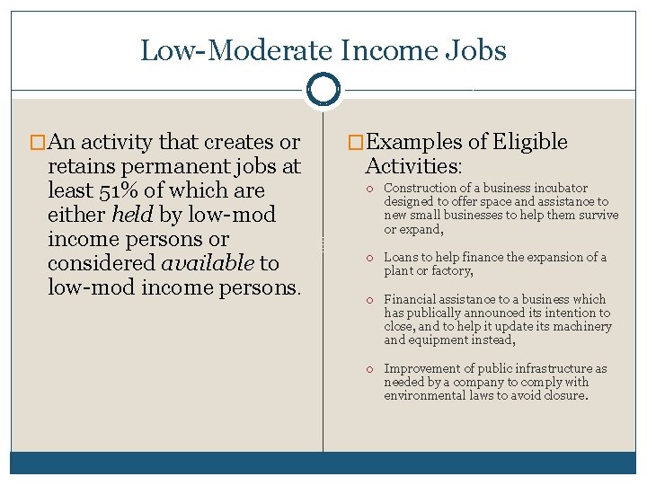 Low-Moderate Income Jobs �An activity that creates or retains permanent jobs at least 51%