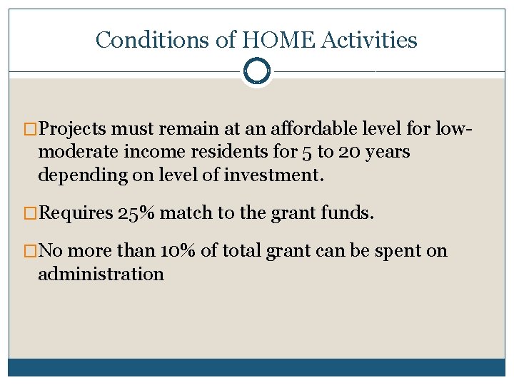 Conditions of HOME Activities �Projects must remain at an affordable level for low- moderate