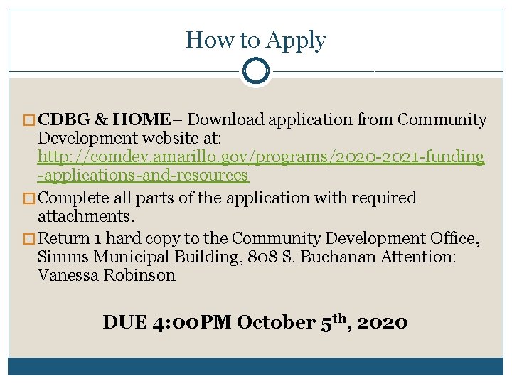 How to Apply � CDBG & HOME– Download application from Community Development website at: