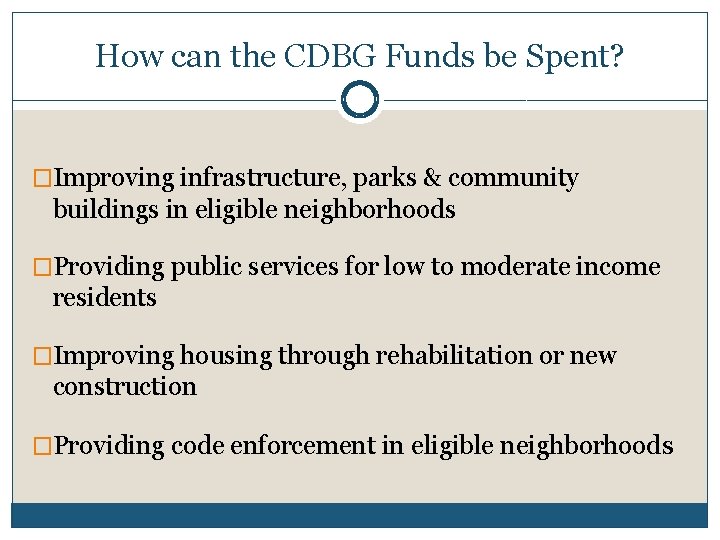 How can the CDBG Funds be Spent? �Improving infrastructure, parks & community buildings in