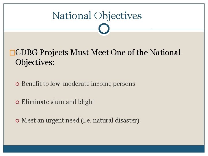 National Objectives �CDBG Projects Must Meet One of the National Objectives: Benefit to low-moderate