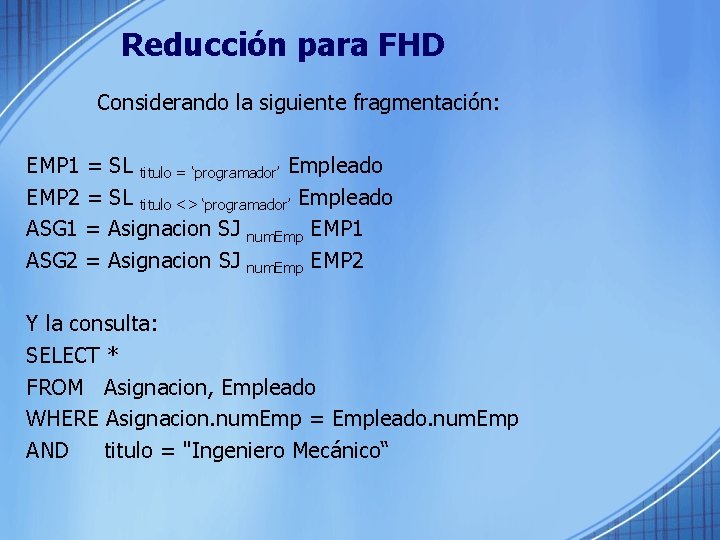 Reducción para FHD Considerando la siguiente fragmentación: EMP 1 = SL titulo = ‘programador’