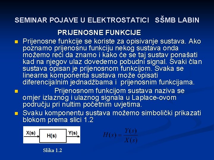 SEMINAR POJAVE U ELEKTROSTATICI SŠMB LABIN n n n PRIJENOSNE FUNKCIJE Prijenosne funkcije se