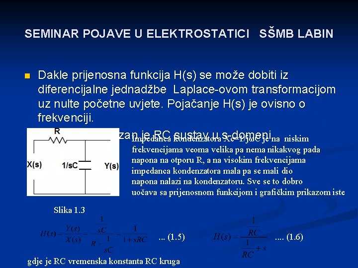 SEMINAR POJAVE U ELEKTROSTATICI SŠMB LABIN Dakle prijenosna funkcija H(s) se može dobiti iz