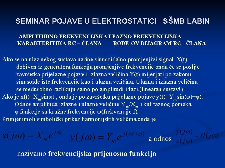 SEMINAR POJAVE U ELEKTROSTATICI SŠMB LABIN AMPLITUDNO FREKVENCIJSKA I FAZNO FREKVENCIJSKA KARAKTERITIKA RC –