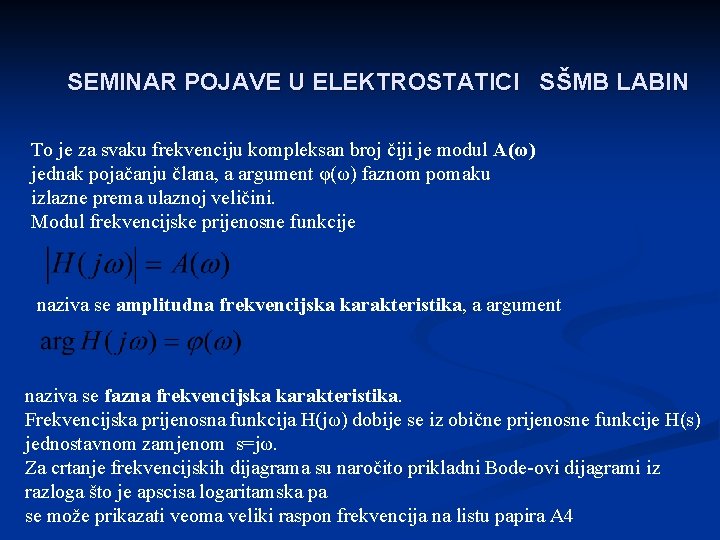 SEMINAR POJAVE U ELEKTROSTATICI SŠMB LABIN To je za svaku frekvenciju kompleksan broj čiji