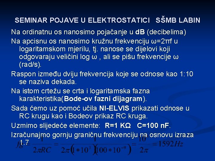 SEMINAR POJAVE U ELEKTROSTATICI SŠMB LABIN Na ordinatnu os nanosimo pojačanje u d. B