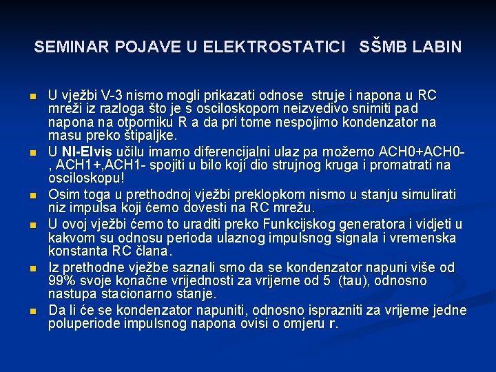 SEMINAR POJAVE U ELEKTROSTATICI SŠMB LABIN n n n U vježbi V-3 nismo mogli