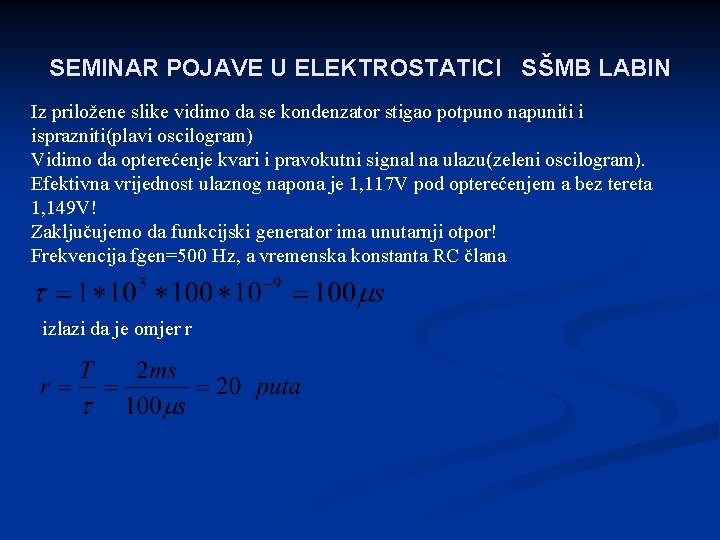 SEMINAR POJAVE U ELEKTROSTATICI SŠMB LABIN Iz priložene slike vidimo da se kondenzator stigao