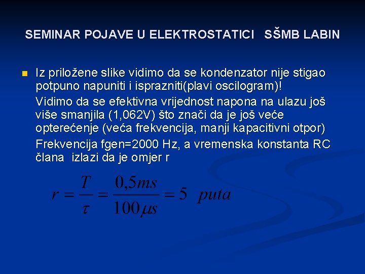 SEMINAR POJAVE U ELEKTROSTATICI SŠMB LABIN n Iz priložene slike vidimo da se kondenzator